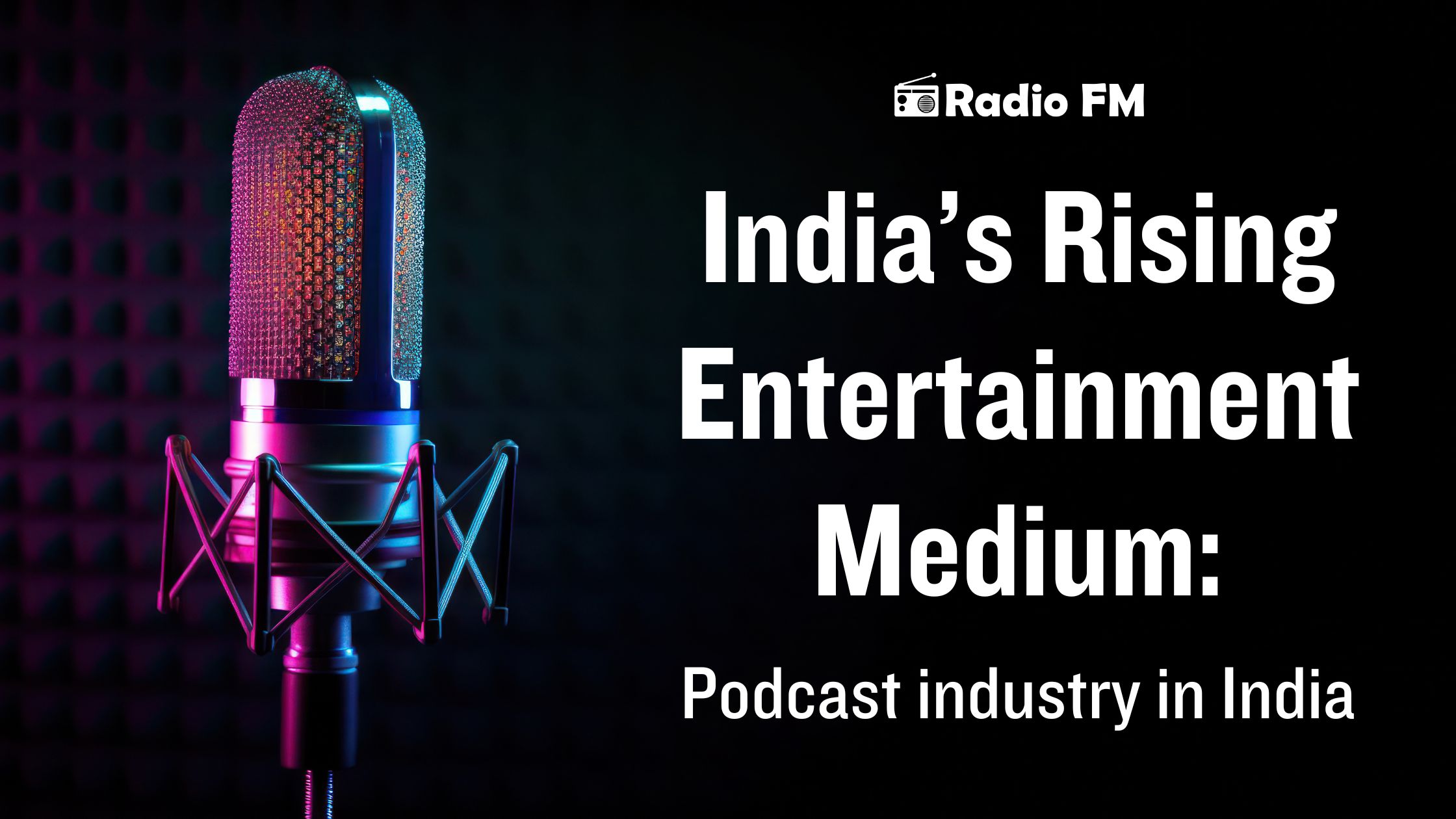 India’s Rising Entertainment Medium: Podcast industry in India
